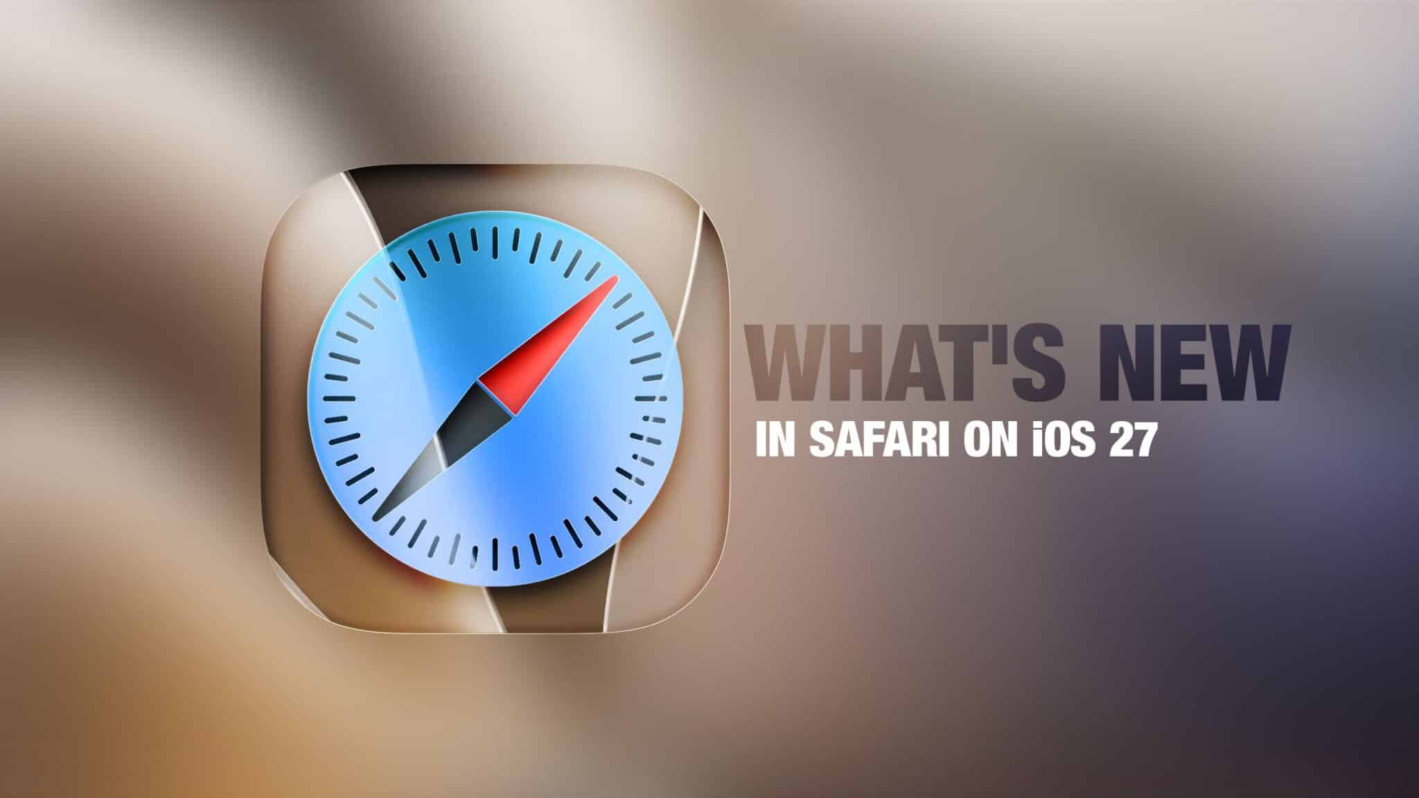 ฟีเจอร์ Safari iOS 27
